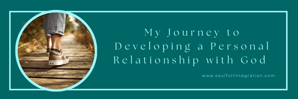 Feet walking on path with text: My Journey to Developing a Personal Relationship with God